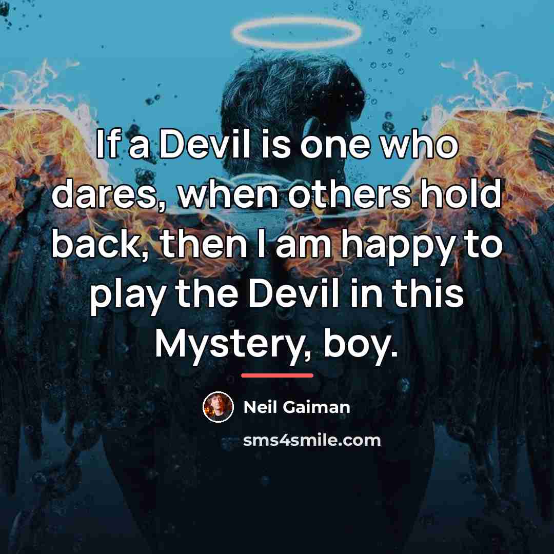 “If a Devil is one who dares, when others hold…” quote by Neil Gaiman