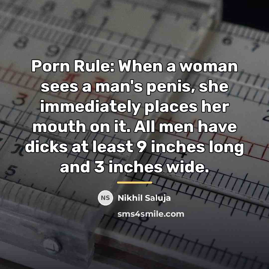 “Porn Rule: When a woman sees a man's penis, she…” quote by Nikhil Saluja