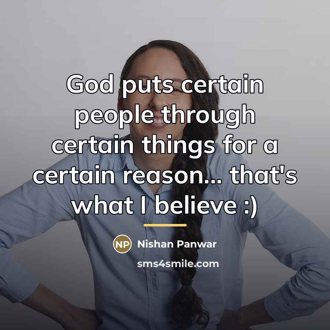 “God puts certain people through certain things for a certain…” quote by Nishan Panwar
