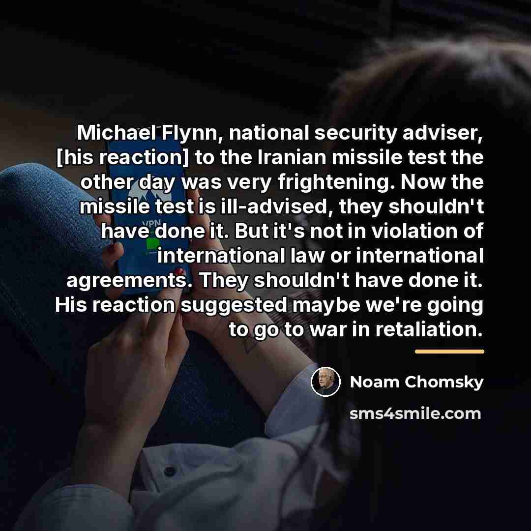 “Michael Flynn, national security adviser, [his reaction] to the Iranian…” quote by Noam Chomsky