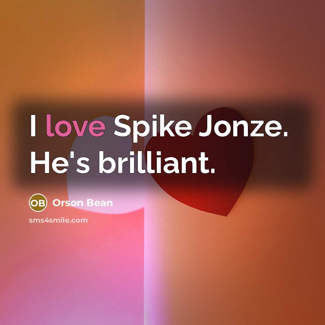 “I love Spike Jonze. He's brilliant.…” quote by Orson Bean