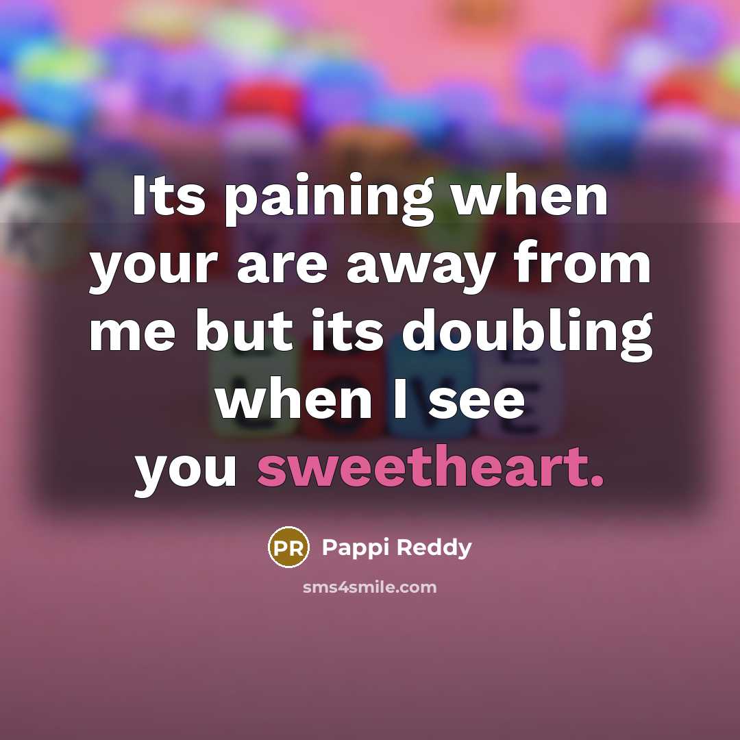 “Its paining when your are away from me but its…” quote by Pappi Reddy