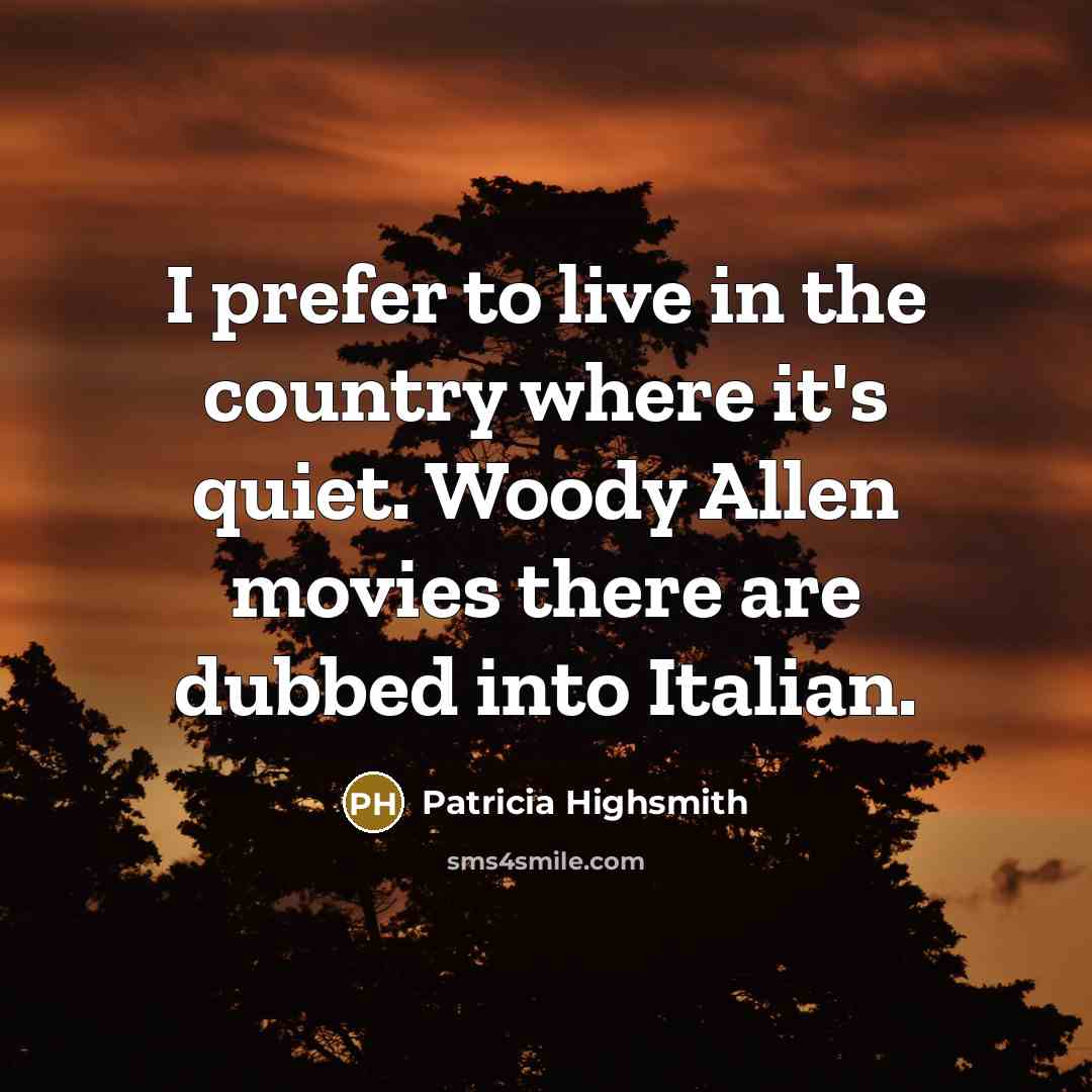 “I prefer to live in the country where it's quiet.…” quote by Patricia Highsmith