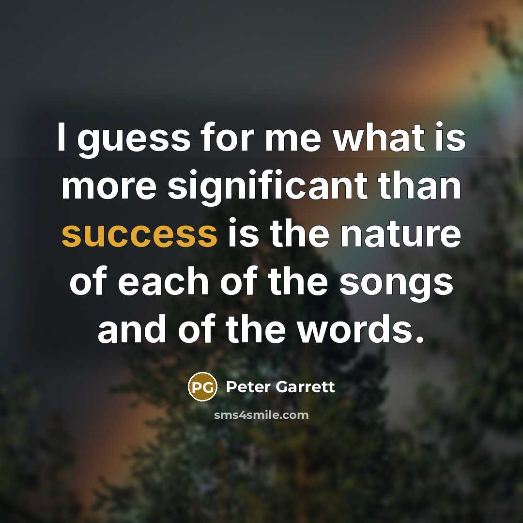 “I guess for me what is more significant than success…” quote by Peter Garrett