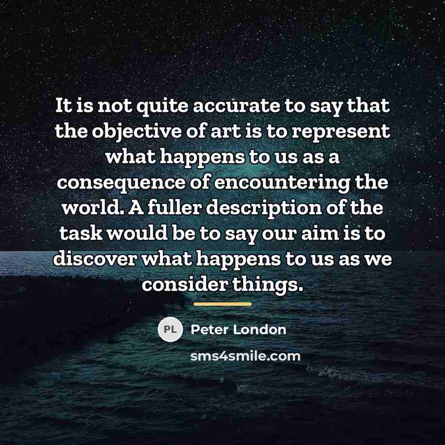 “It is not quite accurate to say that the objective…” quote by Peter London