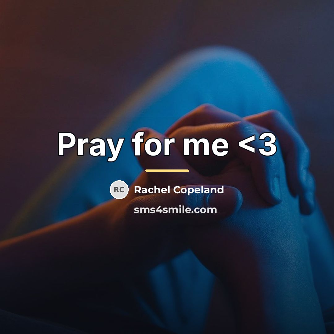 “Pray for me…” quote by Rachel Copeland