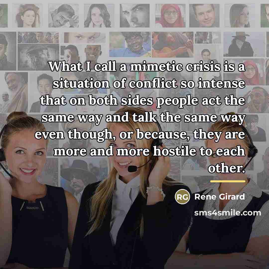 “What I call a mimetic crisis is a situation of…” quote by Rene Girard