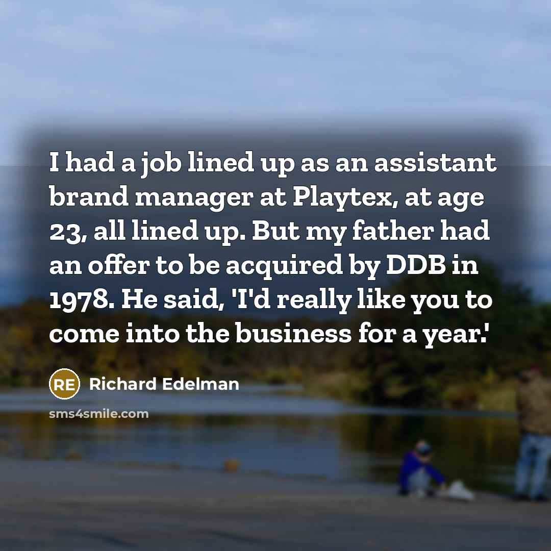 “I had a job lined up as an assistant brand…” quote by Richard Edelman