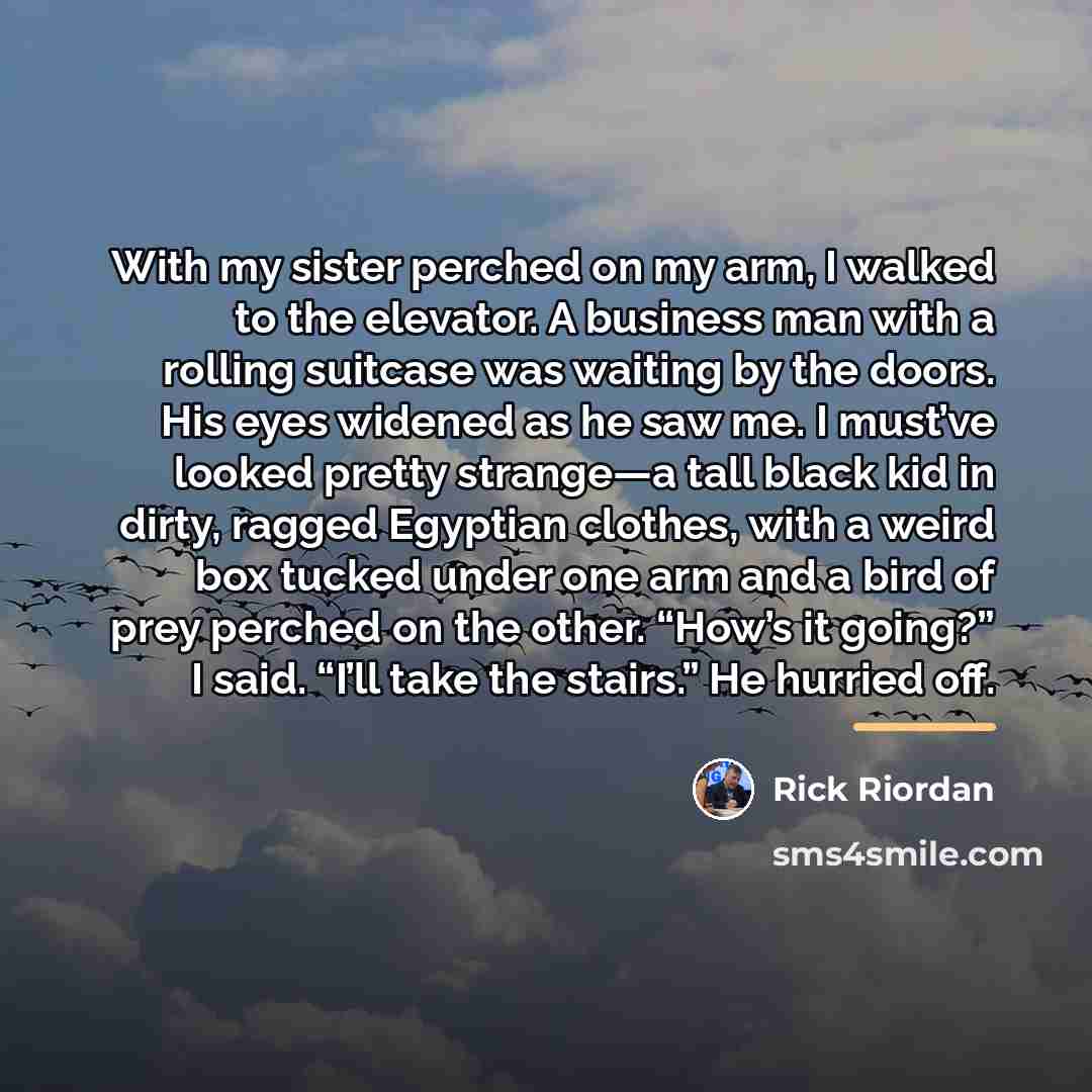 “With my sister perched on my arm, I walked to…” quote by Rick Riordan