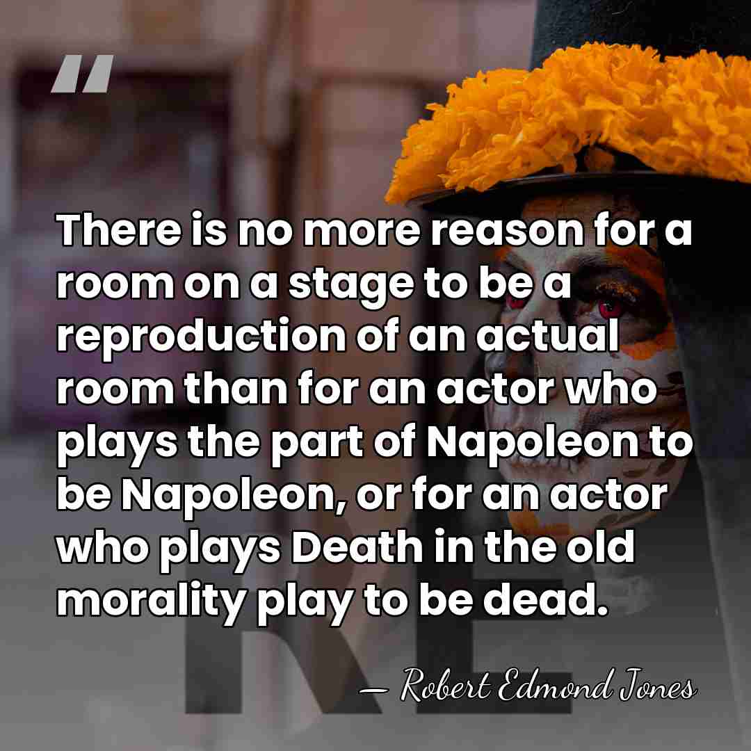 There is no more reason for a room on a stage to&hellip; - Robert Edmond Jones