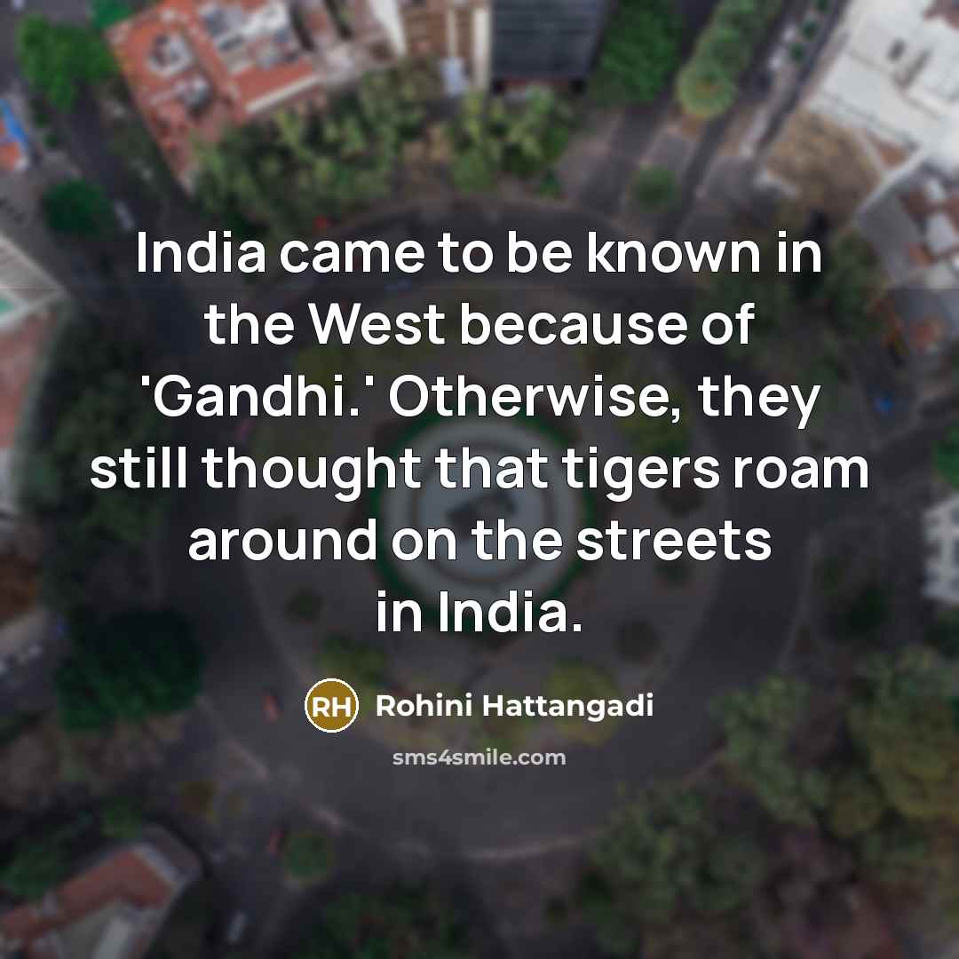 “India came to be known in the West because of…” quote by Rohini Hattangadi
