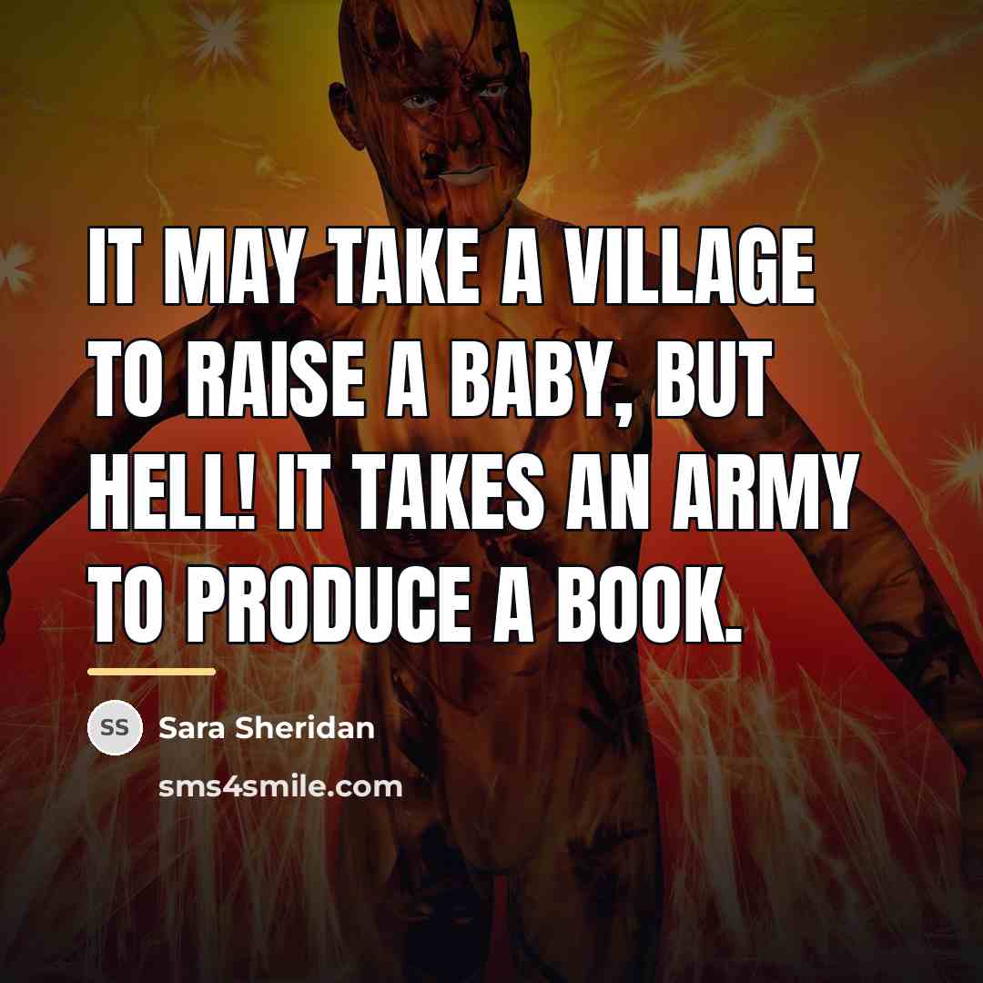 “It may take a village to raise a baby, but…” quote by Sara Sheridan