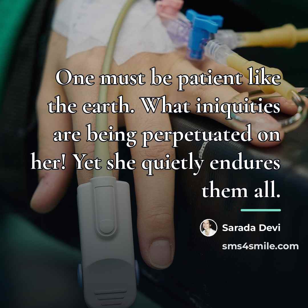 “One must be patient like the earth. What iniquities are…” quote by Sarada Devi
