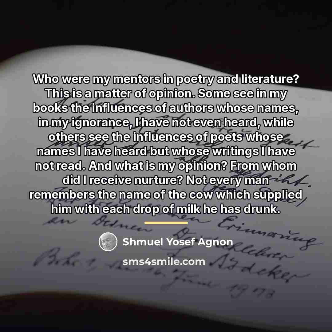 “Who were my mentors in poetry and literature? This is…” quote by Shmuel Yosef Agnon