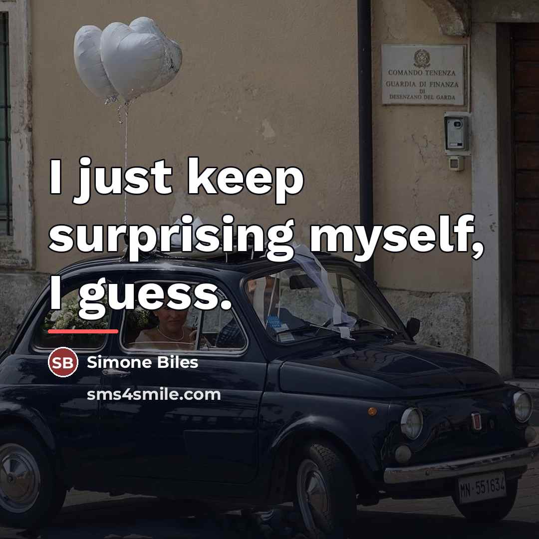 “I just keep surprising myself, I guess.…” quote by Simone Biles