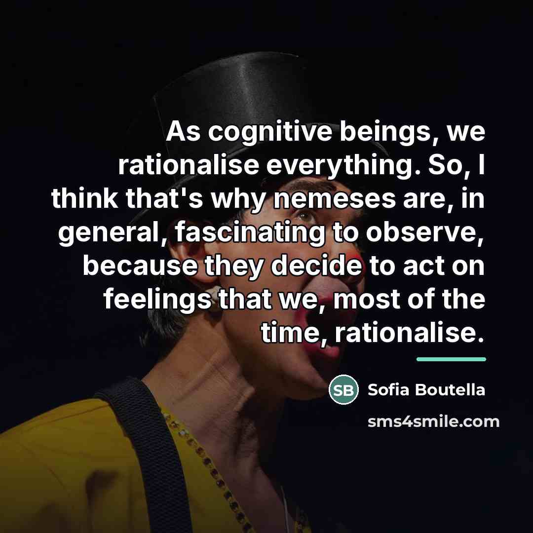 “As cognitive beings, we rationalise everything. So, I think that's…” quote by Sofia Boutella