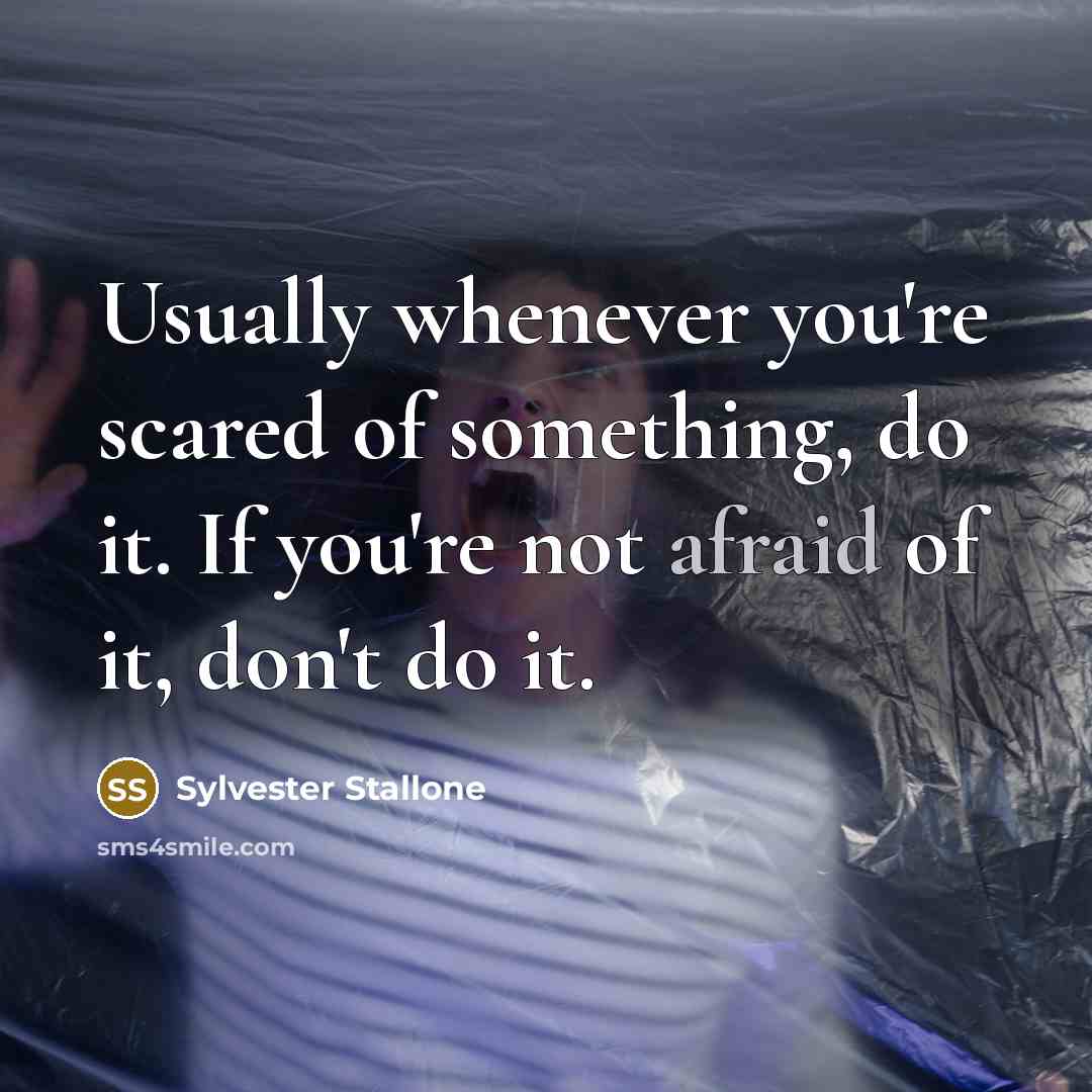 “Usually whenever you're scared of something, do it. If you're…” quote by Sylvester Stallone