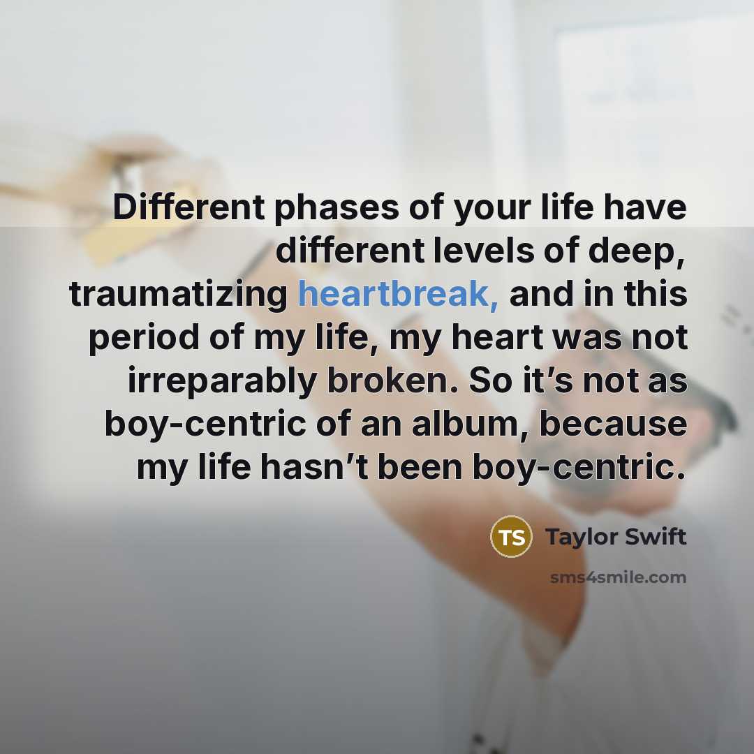 “Different phases of your life have different levels of deep,…” quote by Taylor Swift