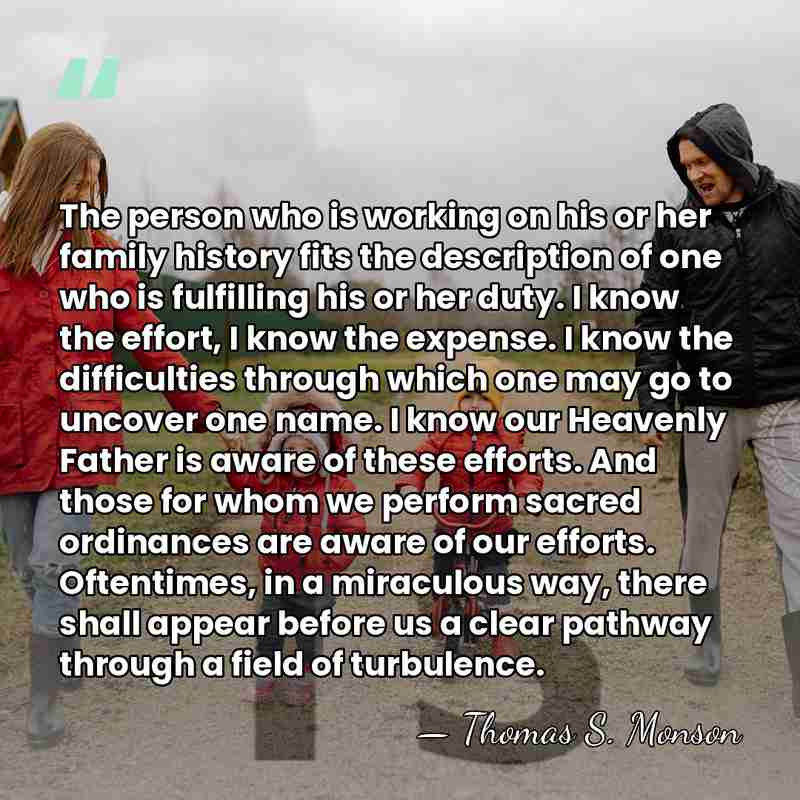 The person who is working on his or her family history fits&hellip; - Thomas S. Monson