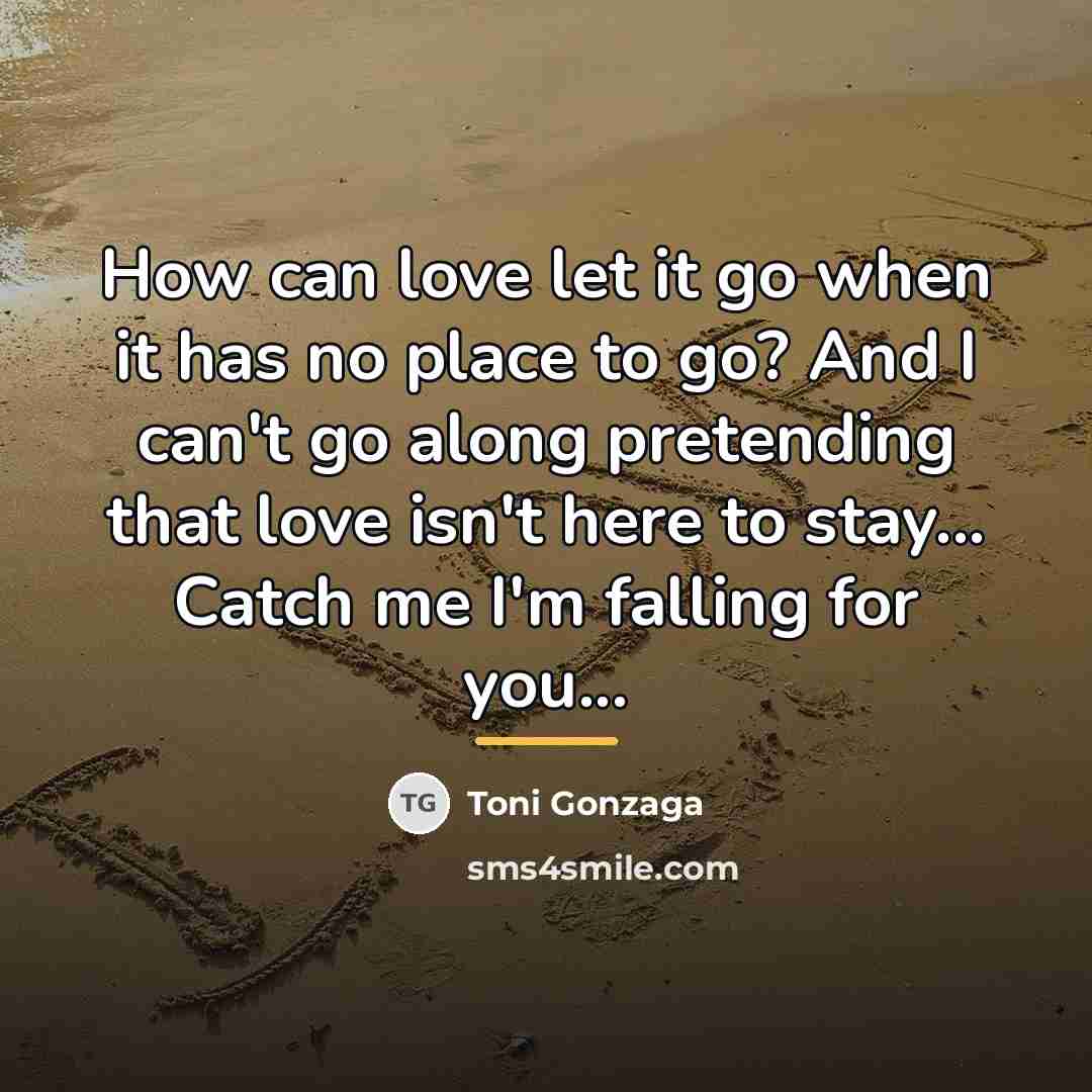 “How can love let it go when it has no…” quote by Toni Gonzaga