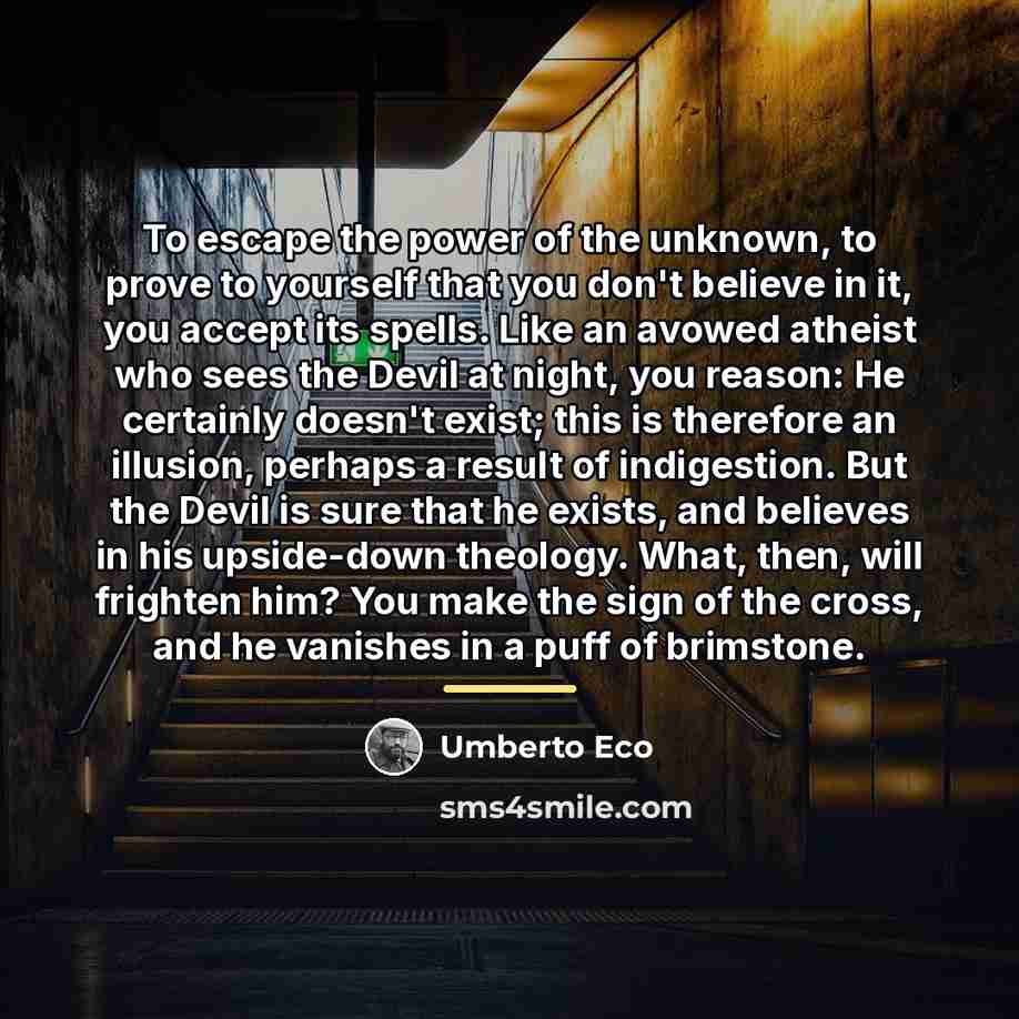 “To escape the power of the unknown, to prove to…” quote by Umberto Eco