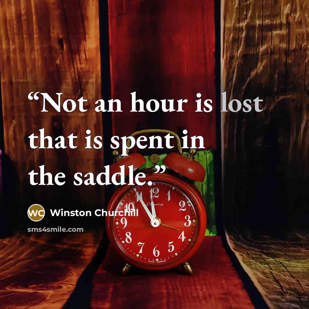 “Not an hour is lost that is spent in the saddle.” quote by Winston Churchill