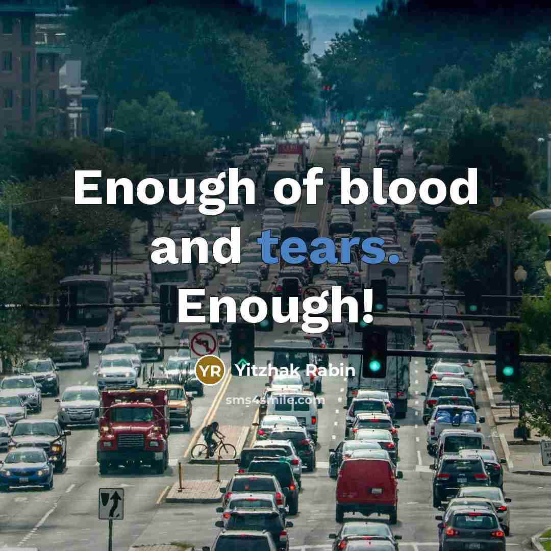 “Enough of blood and tears. Enough!…” quote by Yitzhak Rabin