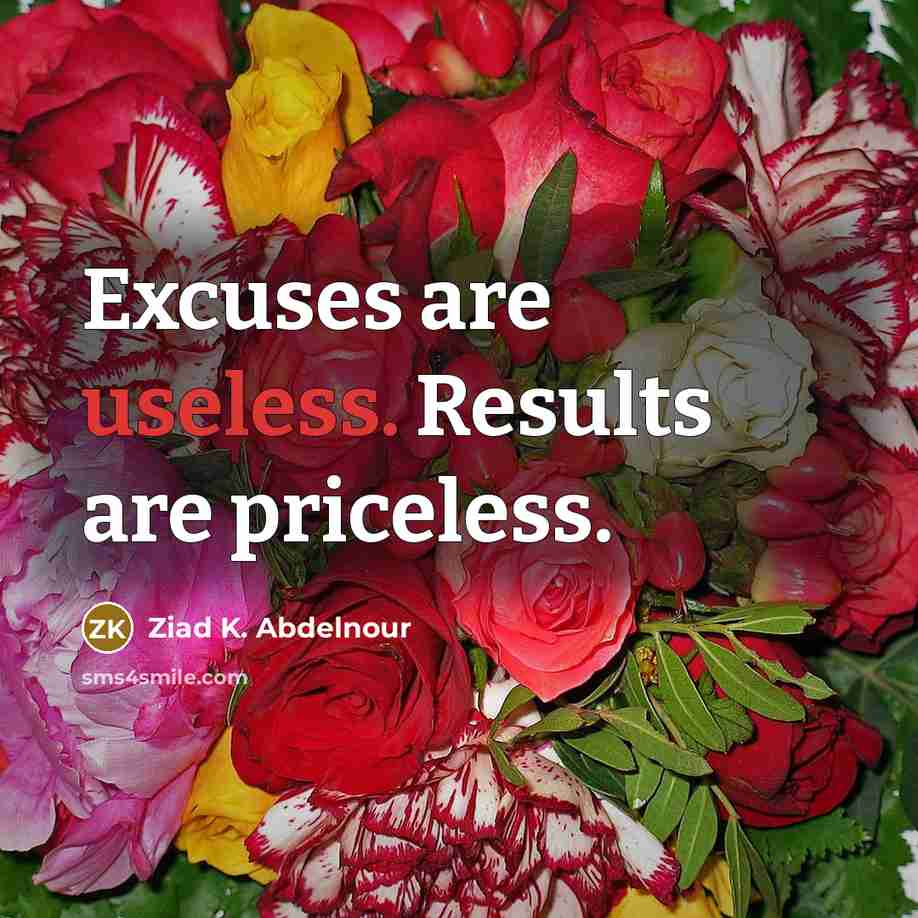 “Excuses are useless. Results are priceless.…” quote by Ziad K. Abdelnour