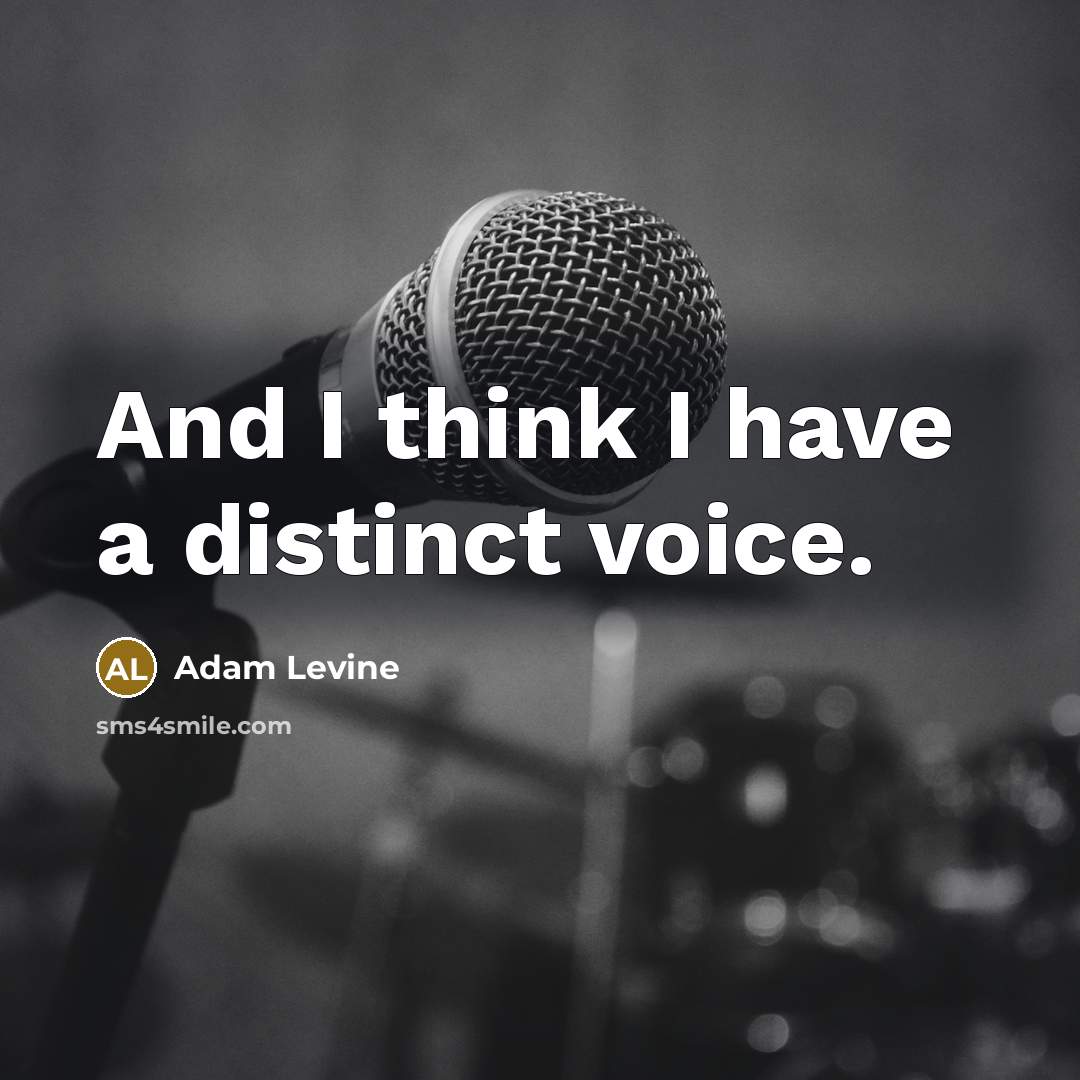 “And I think I have a distinct voice.” quote by Adam Levine