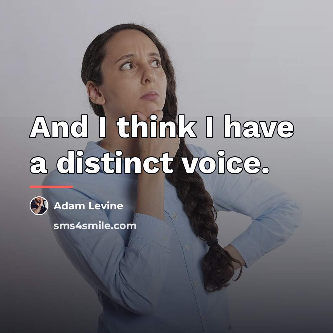 “And I think I have a distinct voice.…” quote by Adam Levine