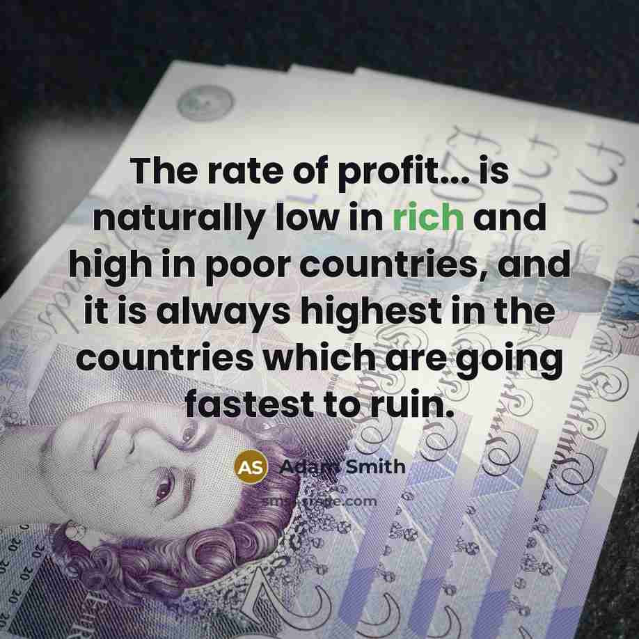 “The rate of profit... is naturally low in rich and…” quote by Adam Smith