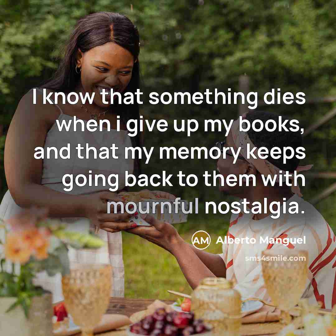 “I know that something dies when i give up my…” quote by Alberto Manguel