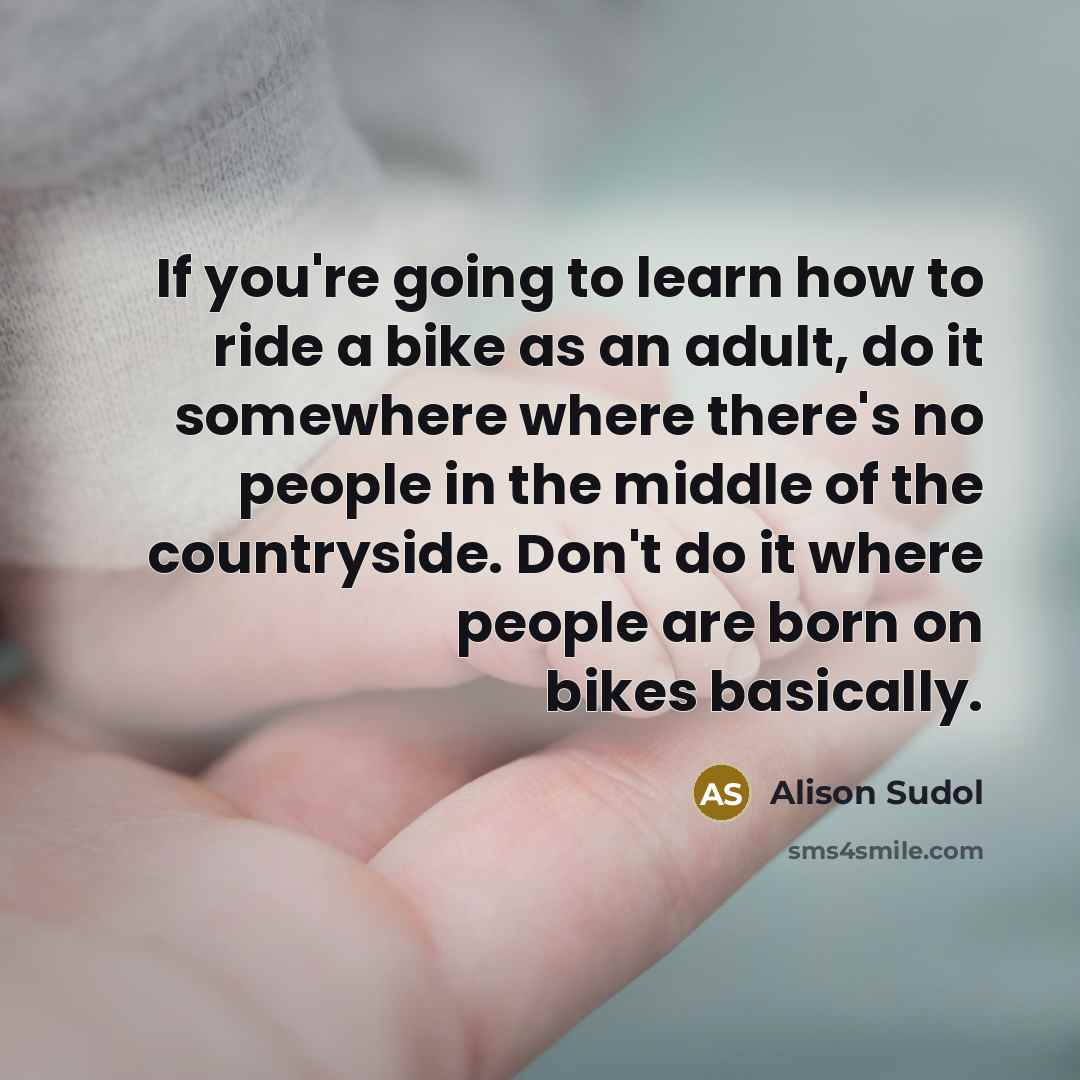 “If you're going to learn how to ride a bike…” quote by Alison Sudol