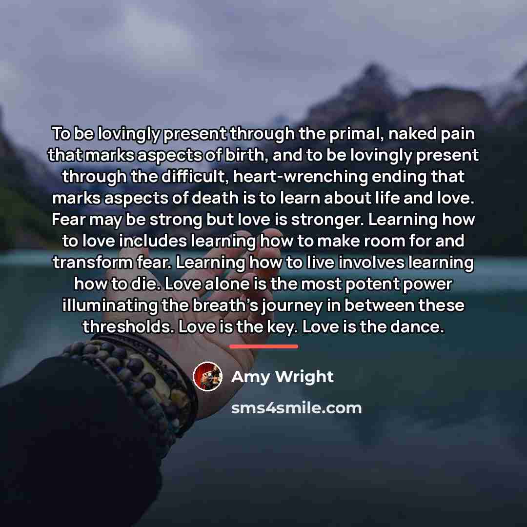 “To be lovingly present through the primal, naked pain that…” quote by Amy Wright