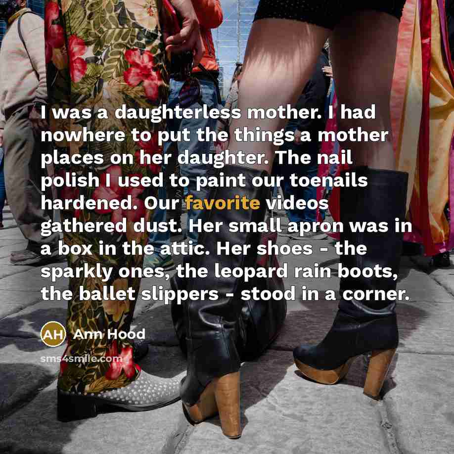 “I was a daughterless mother. I had nowhere to put…” quote by Ann Hood