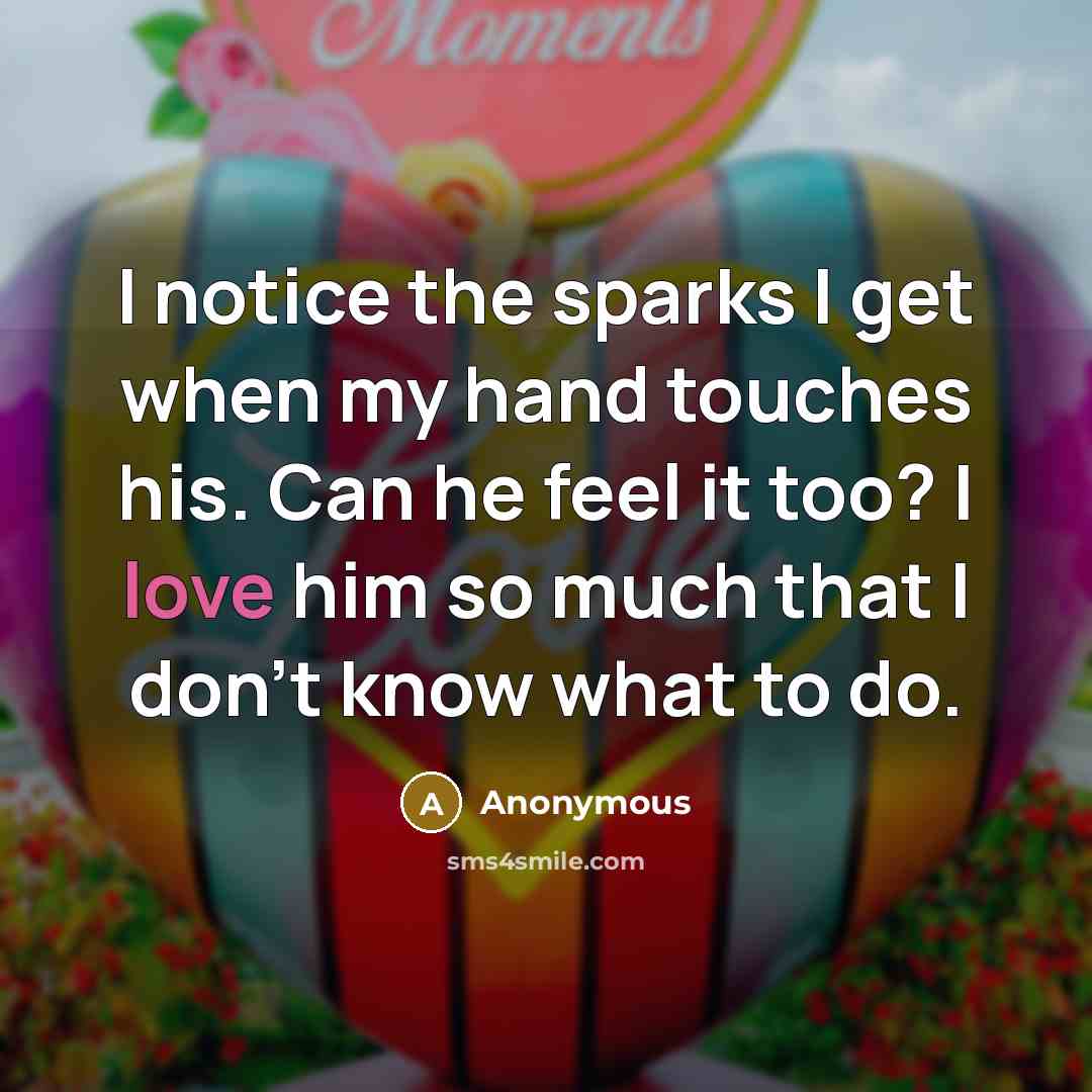 “I notice the sparks I get when my hand touches…” quote by Anonymous