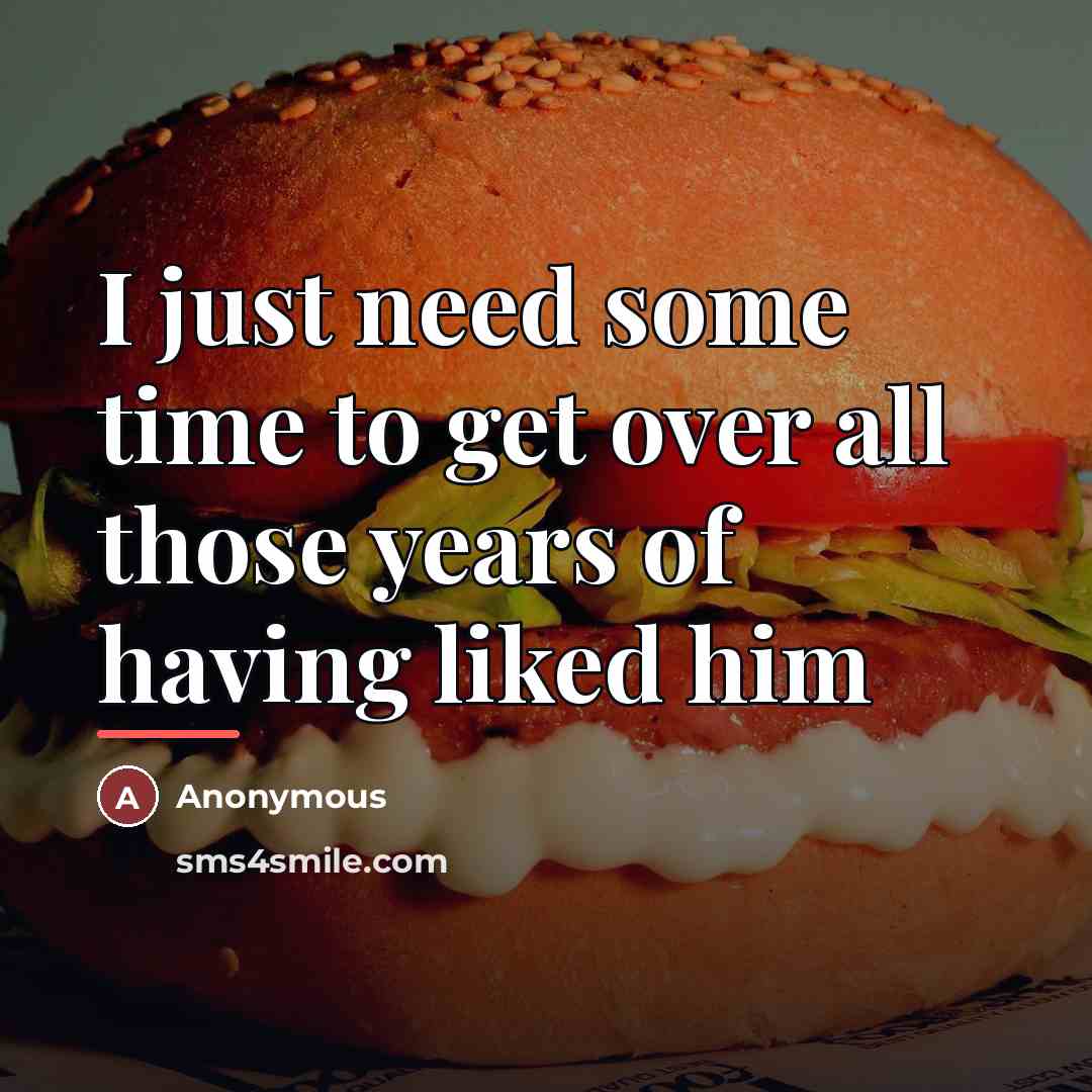 “I just need some time to get over all those…” quote by Anonymous