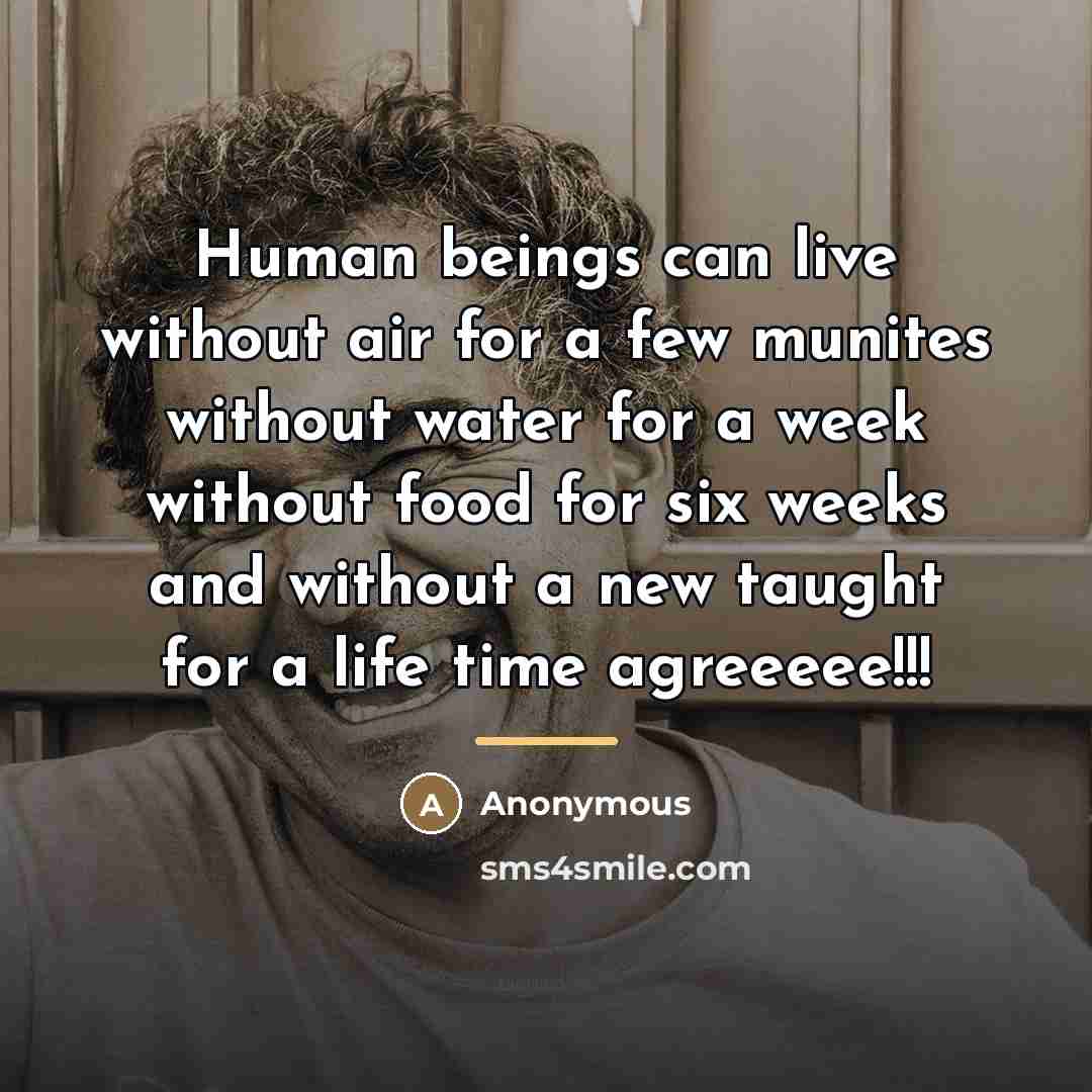 “Human beings can live without air for a few munites…” quote by Anonymous