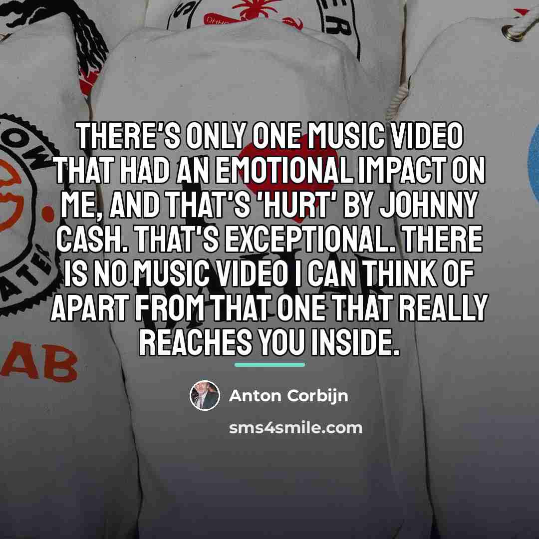 “There's only one music video that had an emotional impact…” quote by Anton Corbijn