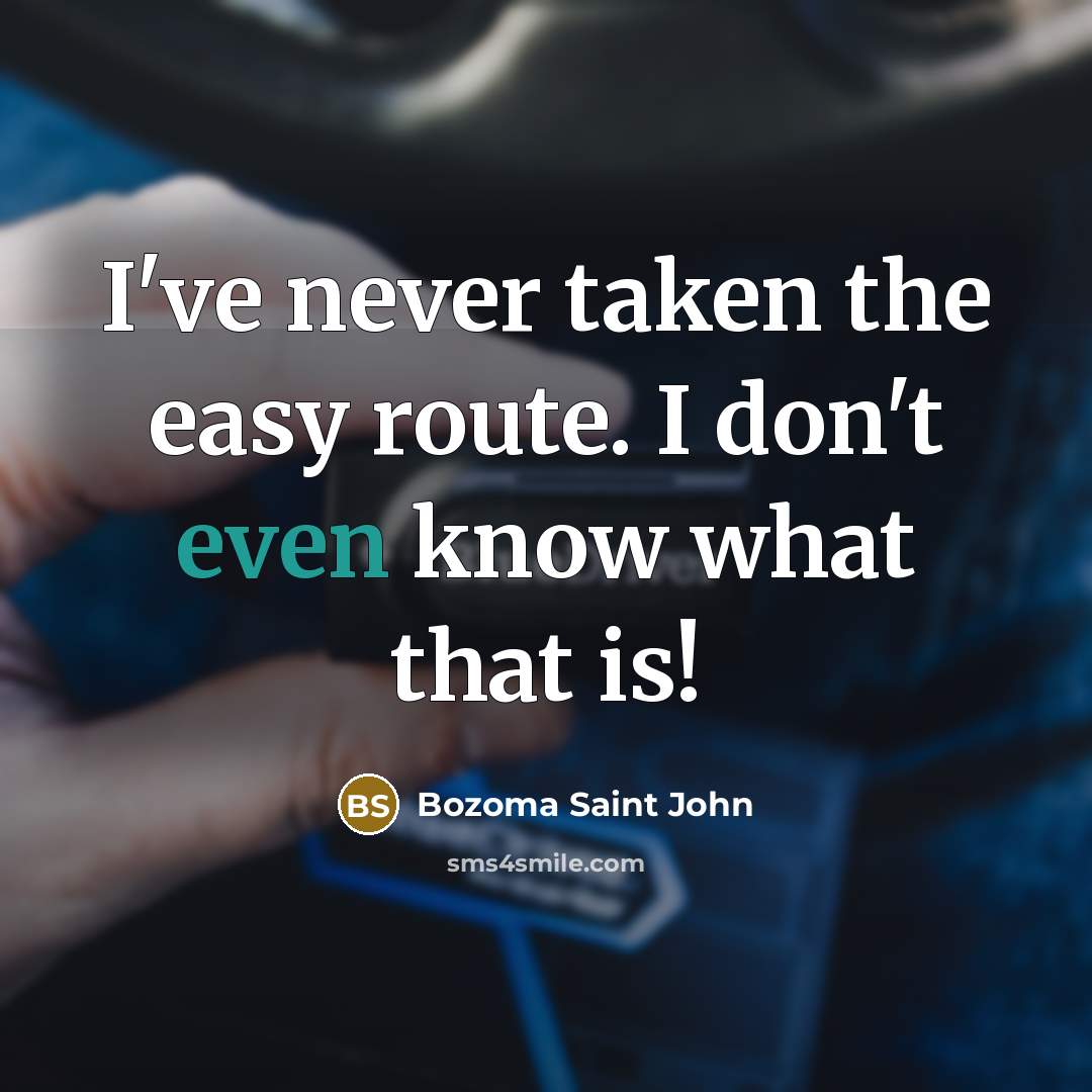 “I've never taken the easy route. I don't even know…” quote by Bozoma Saint John