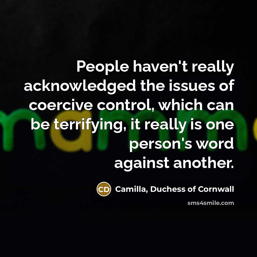 “People haven't really acknowledged the issues of coercive control, which…” quote by Camilla, Duchess of Cornwall