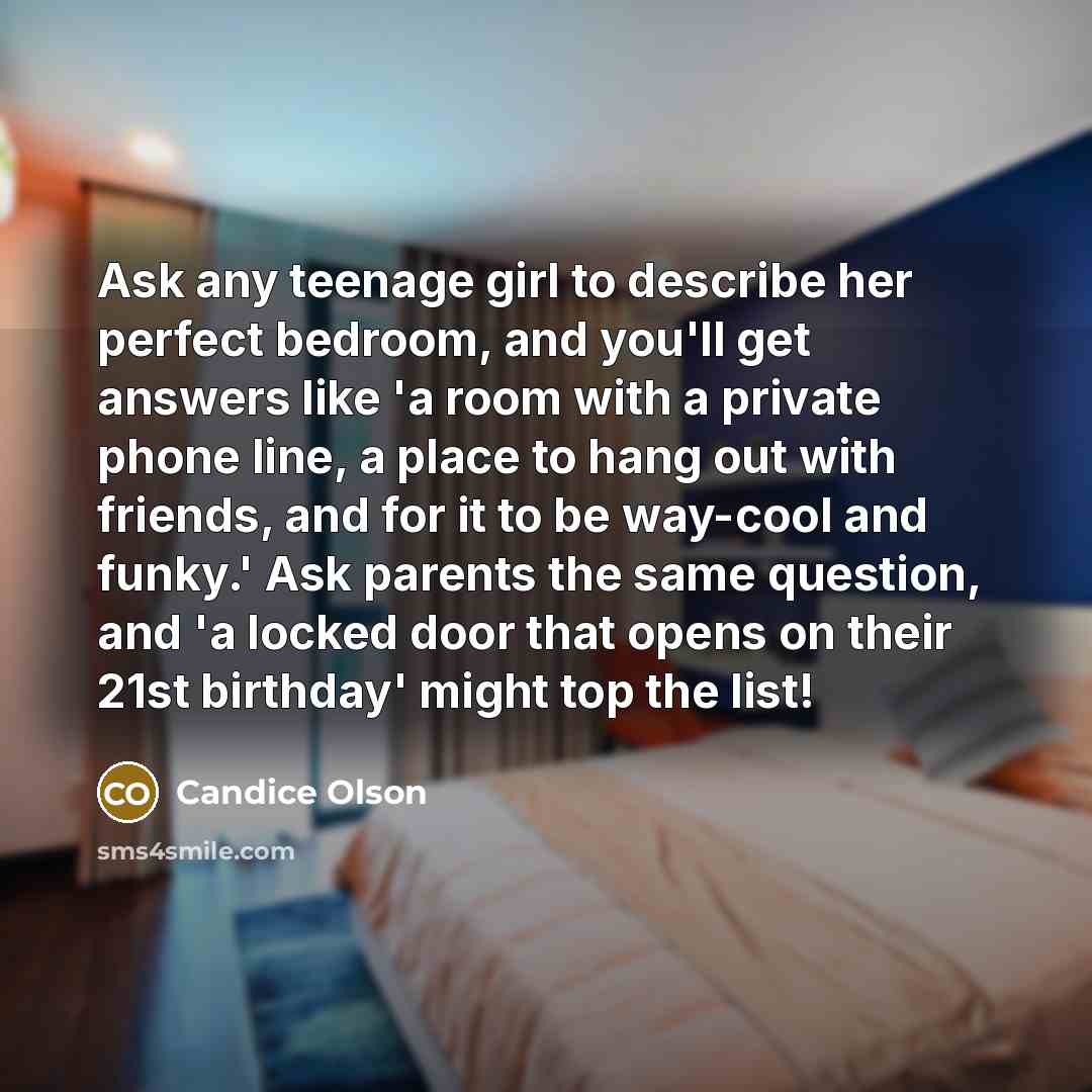 “Ask any teenage girl to describe her perfect bedroom, and…” quote by Candice Olson