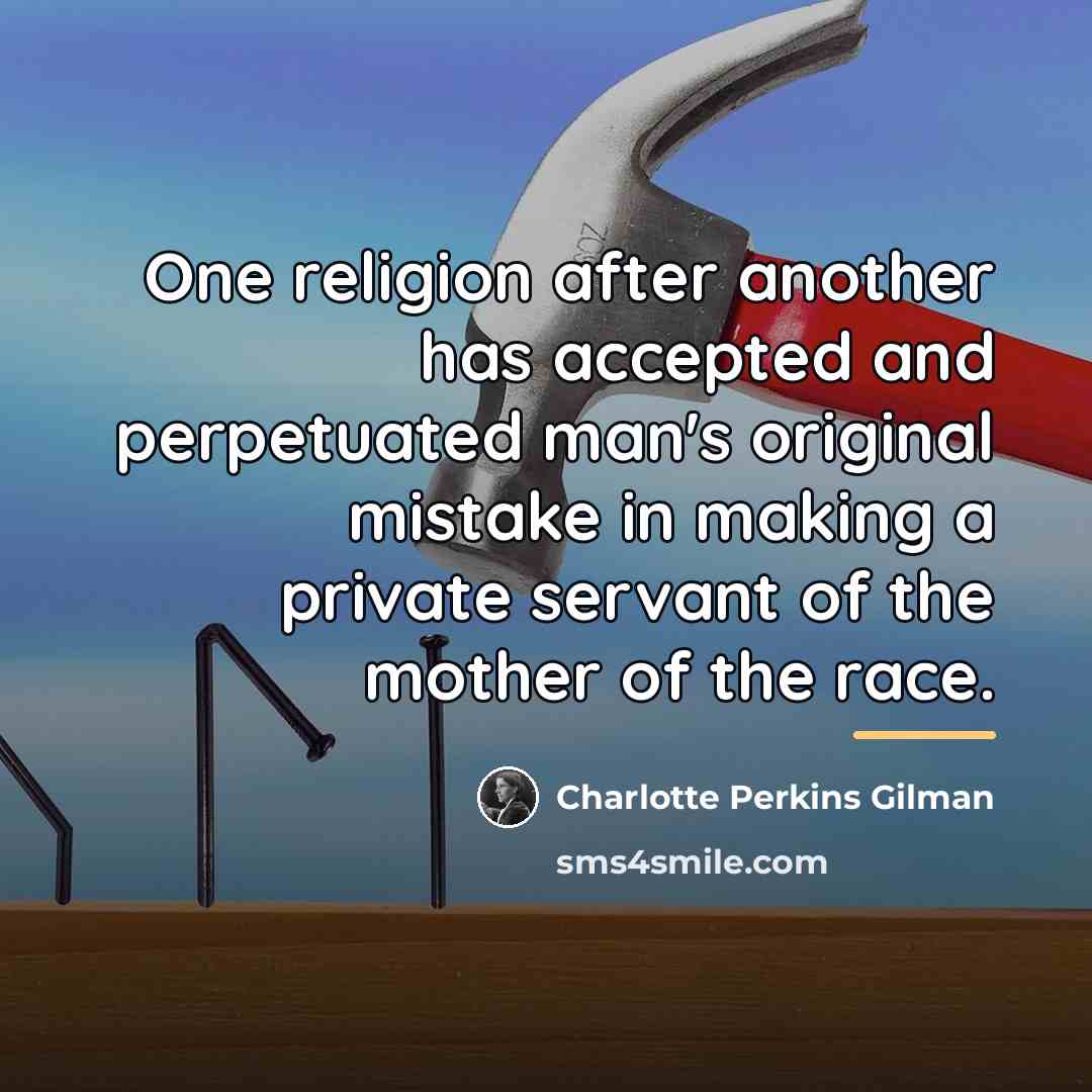 “One religion after another has accepted and perpetuated man's original…” quote by Charlotte Perkins Gilman