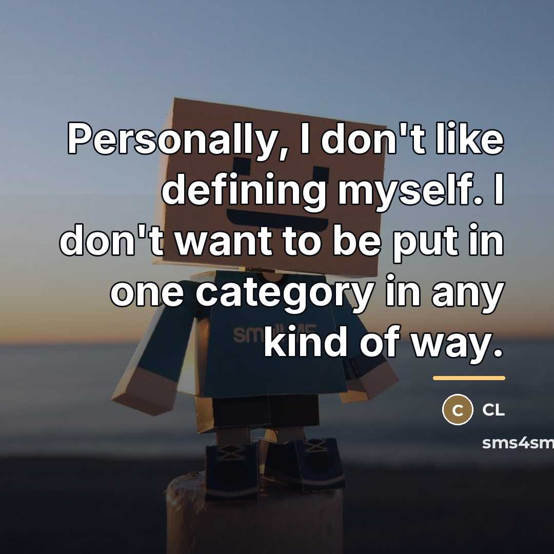 “Personally, I don't like defining myself. I don't want to…” quote by CL