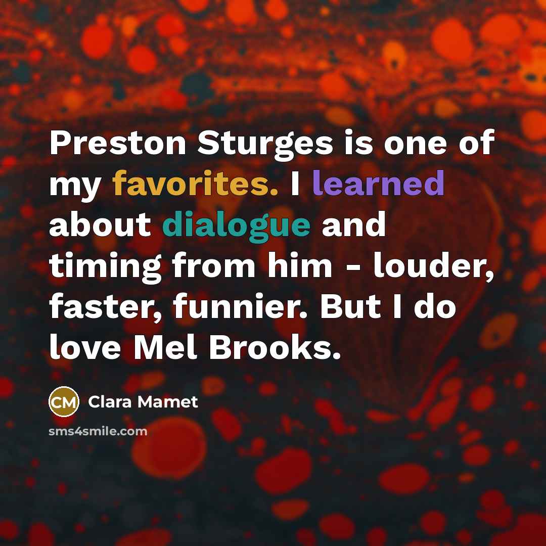 “Preston Sturges is one of my favorites. I learned about…” quote by Clara Mamet