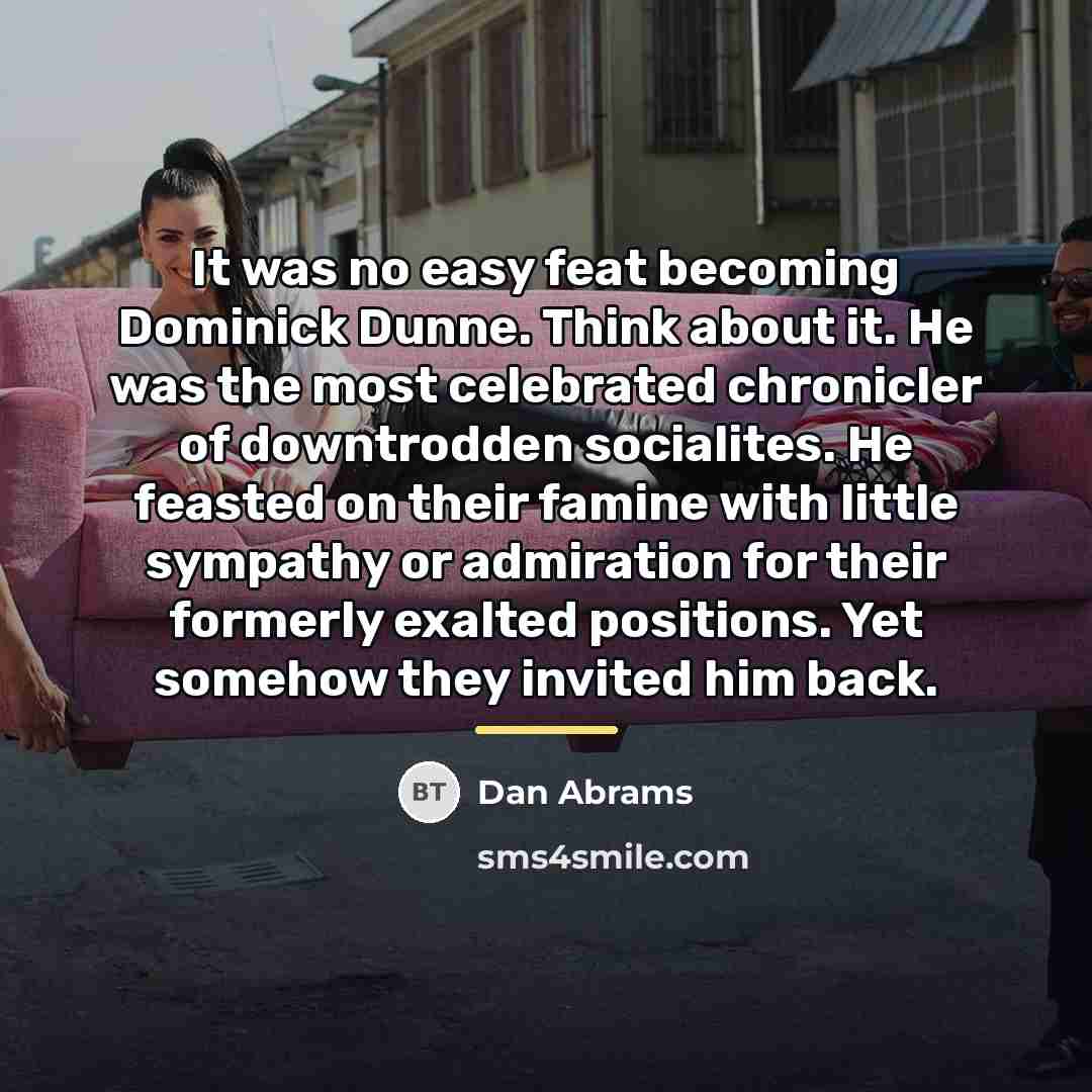 “It was no easy feat becoming Dominick Dunne. Think about…” quote by Dan Abrams