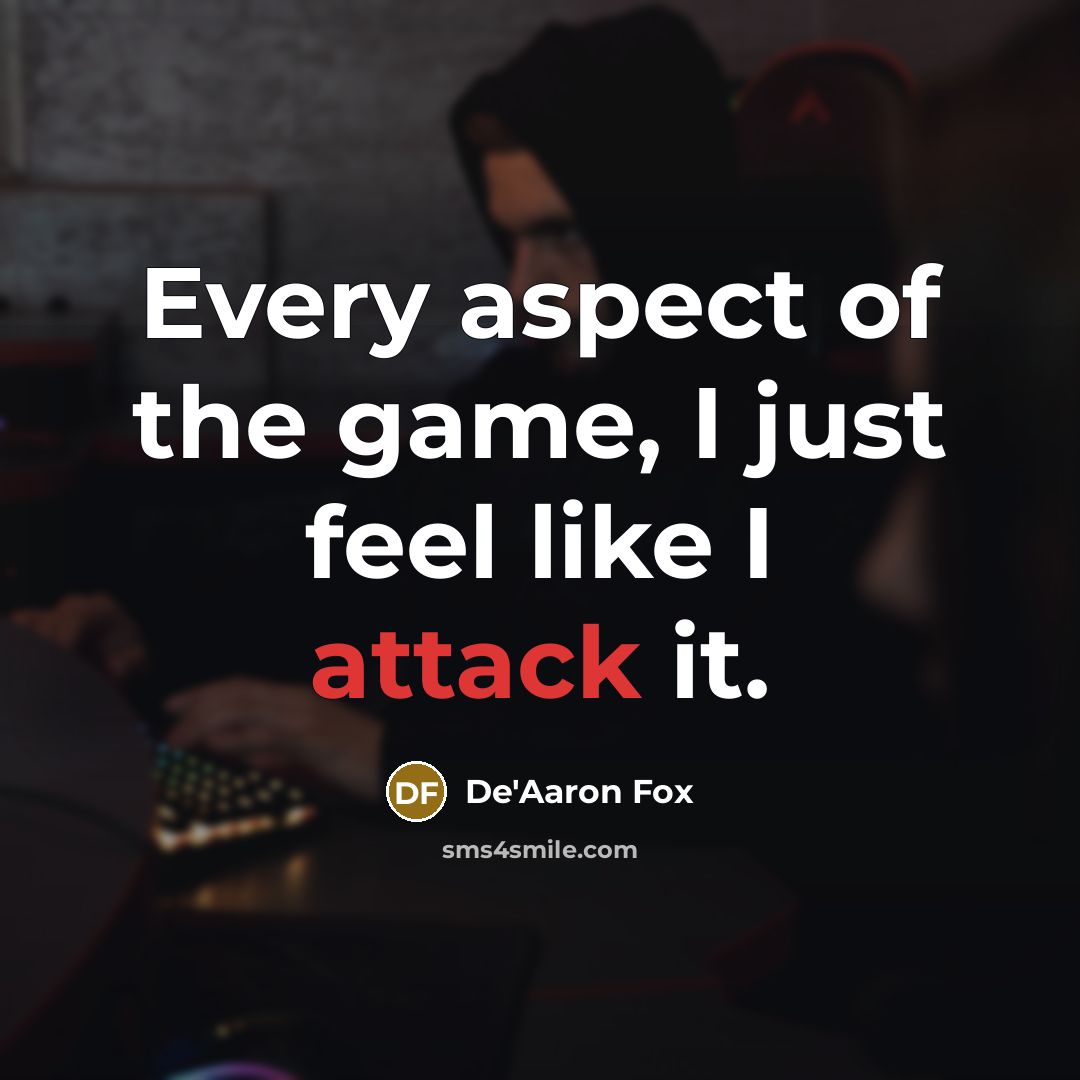 “Every aspect of the game, I just feel like I…” quote by De'Aaron Fox