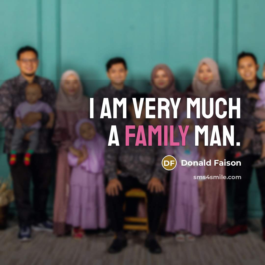 “I am very much a family man.…” quote by Donald Faison