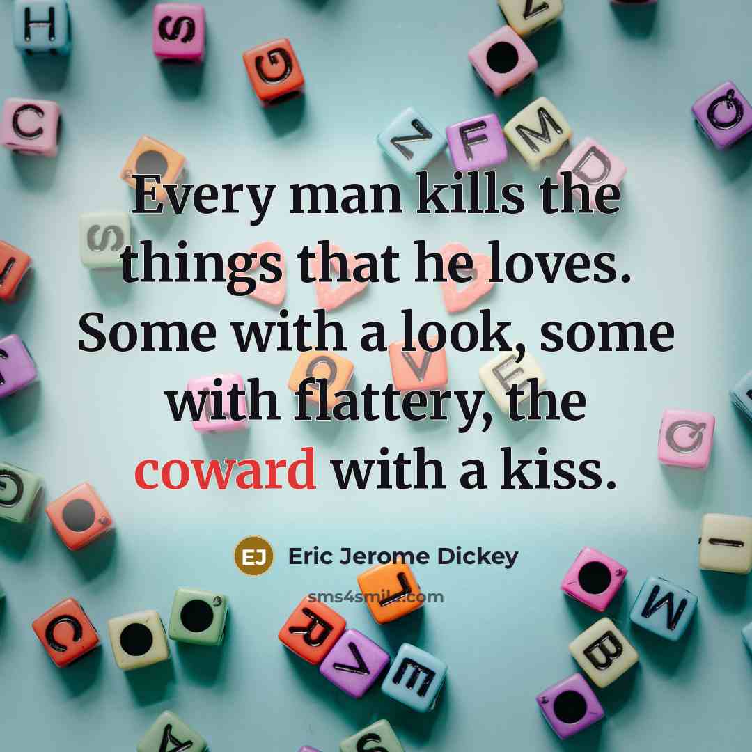 “Every man kills the things that he loves. Some with…” quote by Eric Jerome Dickey