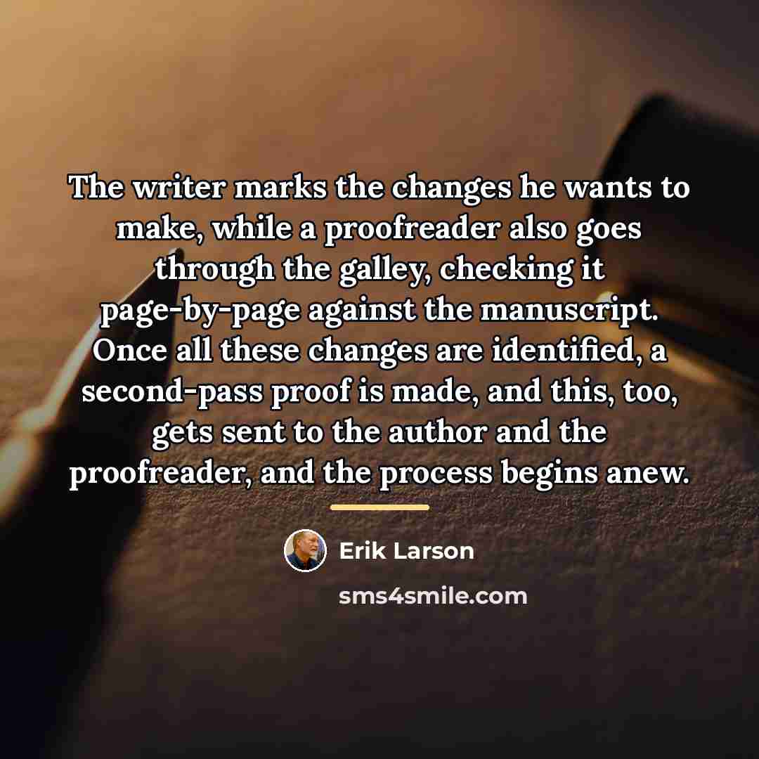 “The writer marks the changes he wants to make, while…” quote by Erik Larson